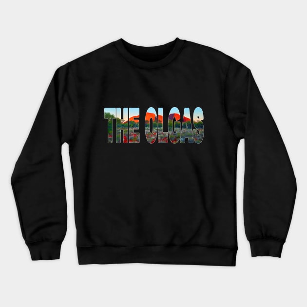 THE OLGAS - Kata Tjuta Northern Territory Australia Sunset Crewneck Sweatshirt by TouristMerch